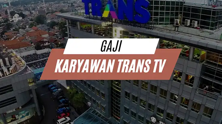 Gaji Karyawan Trans TV