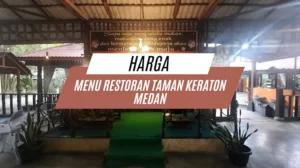 Harga Menu Restoran Taman Keraton Medan